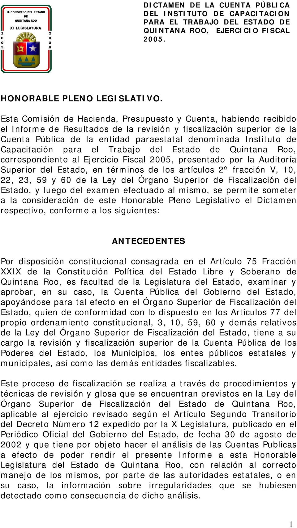 de Capacitación para el Trabajo del Estado de Quintana Roo, correspondiente al Ejercicio Fiscal 2005, presentado por la Auditoría Superior del Estado, en términos de los artículos 2º fracción V, 10,