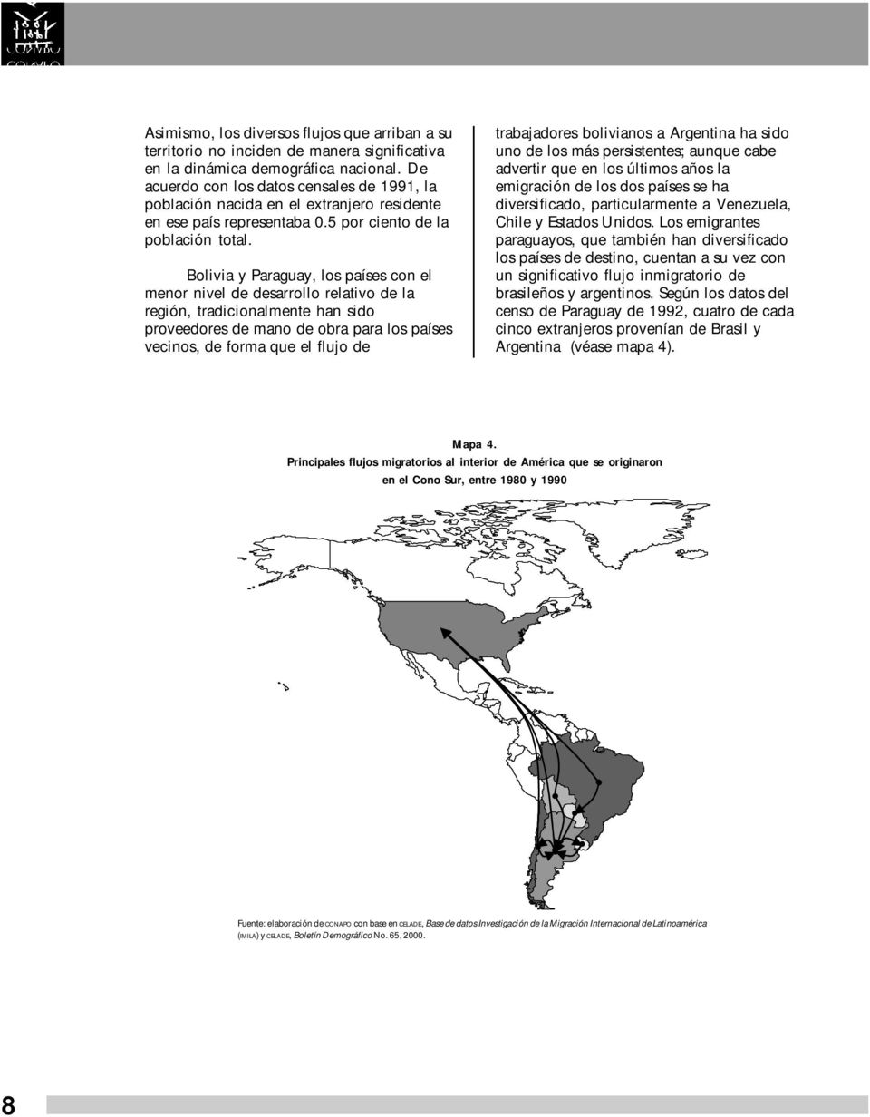 Bolivia y Paraguay, los países con el menor nivel de desarrollo relativo de la región, tradicionalmente han sido proveedores de mano de obra para los países vecinos, de forma que el flujo de