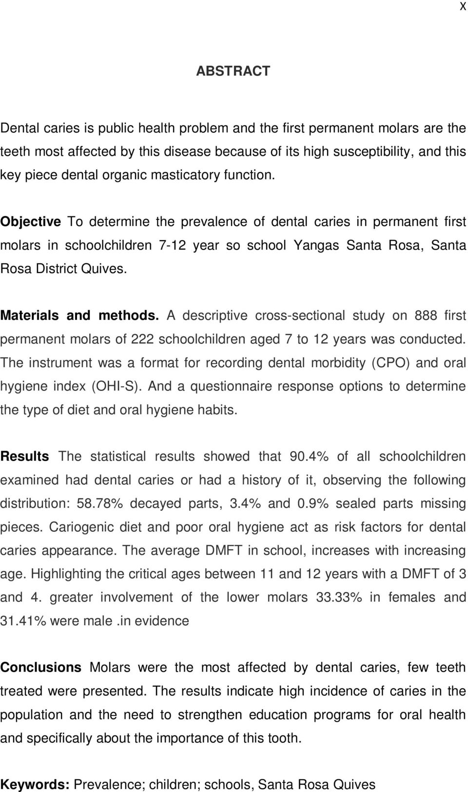 Materials and methods. A descriptive cross-sectional study on 888 first permanent molars of 222 schoolchildren aged 7 to 12 years was conducted.