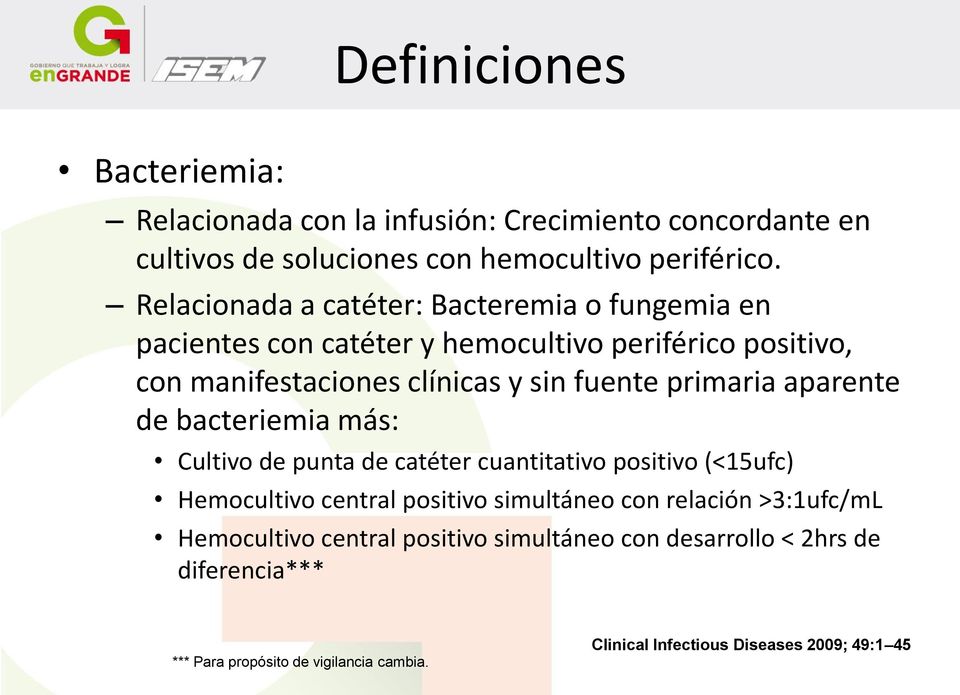 primaria aparente de bacteriemia más: Cultivo de punta de catéter cuantitativo positivo (<15ufc) Hemocultivo central positivo simultáneo con relación