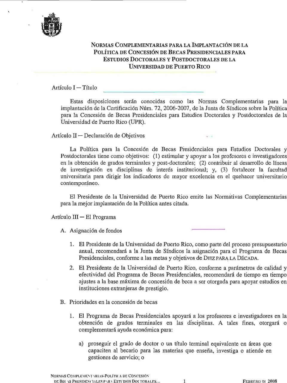 72, 2006-2007, de la Junta de Síndicos sobre la Política para la Concesión de Becas Presidenciales para Estudios Doctorales y Postdoctorales de la Universidad de Puerto Rico (UPR).