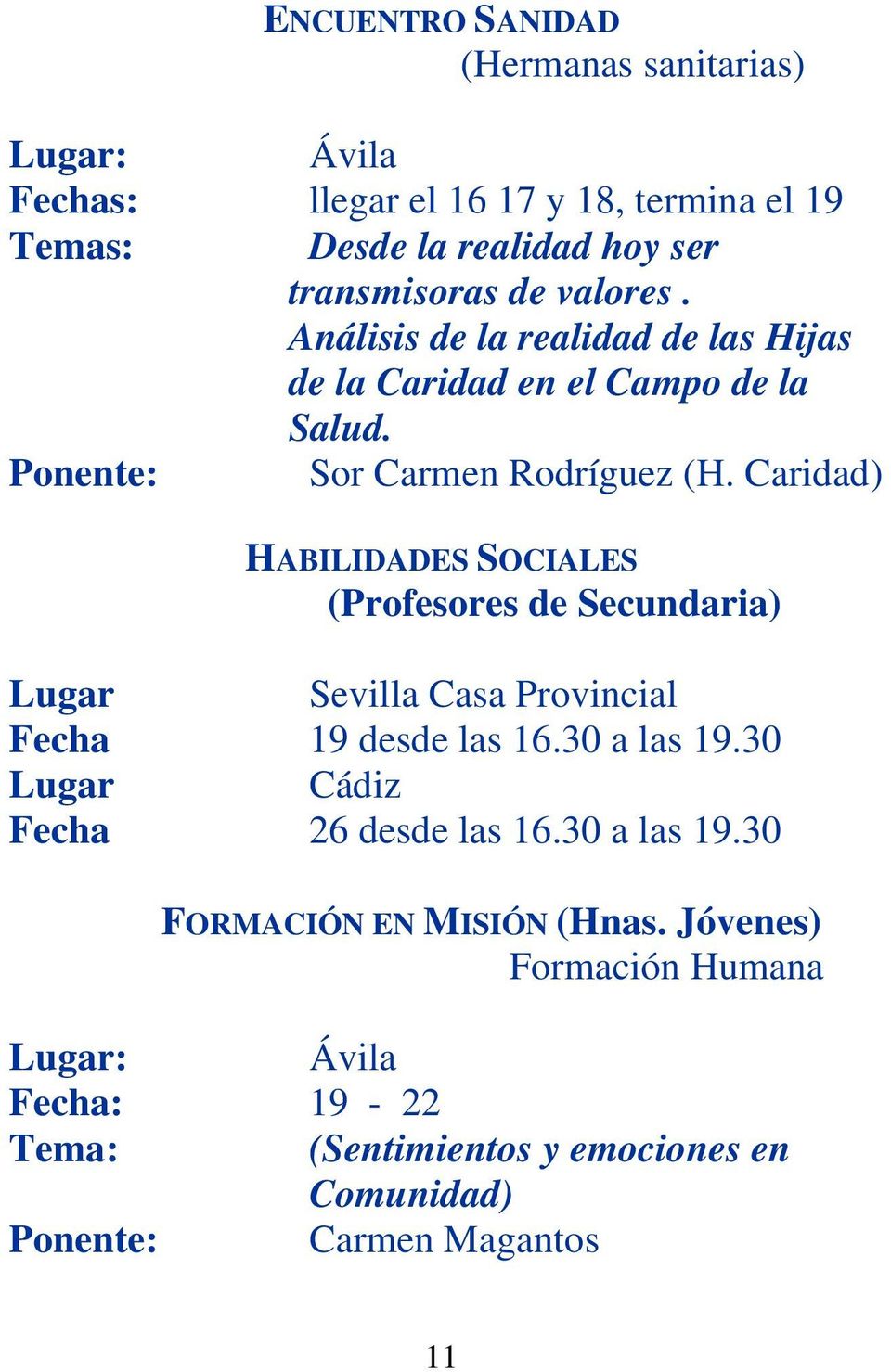 Caridad) HABILIDADES SOCIALES (Profesores de Secundaria) Lugar Sevilla Casa Provincial Fecha 19 desde las 16.30 a las 19.