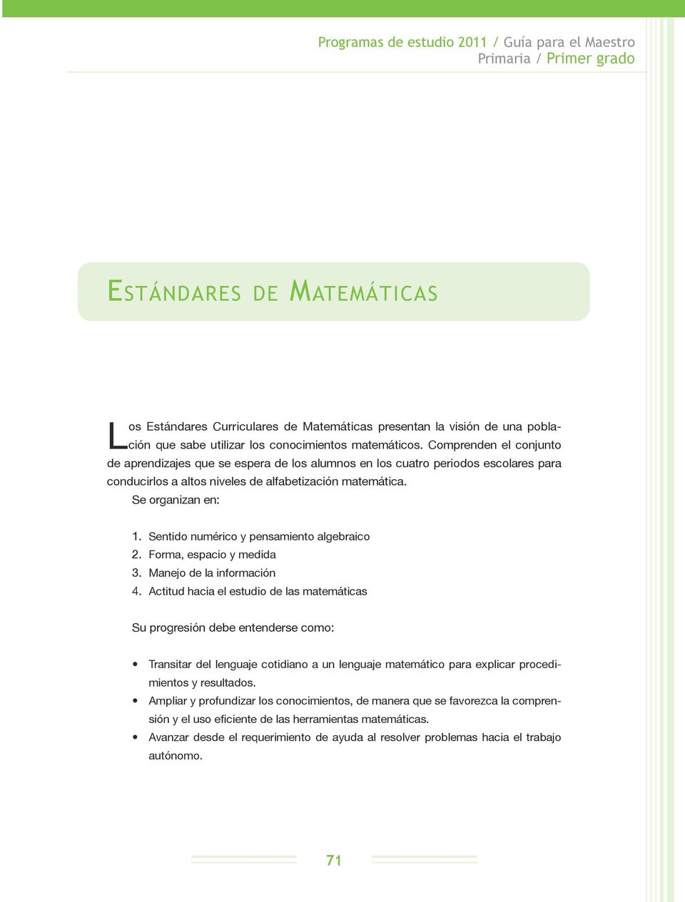 Sentido numérico y pensamiento algebraico 2. Forma, espacio y medida 3. Manejo de la información 4.