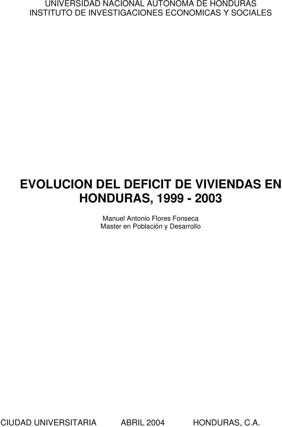 VIVIENDAS EN HONDURAS, 1999-2003 Manuel Antonio Flores Fonseca