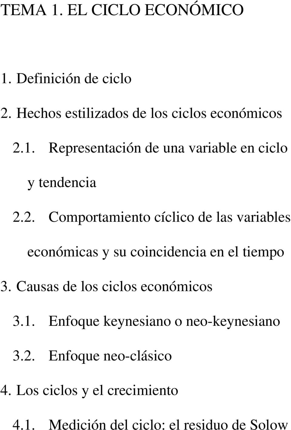 2. Comporamieno cíclico de las variables económicas y su coincidencia en el iempo 3.