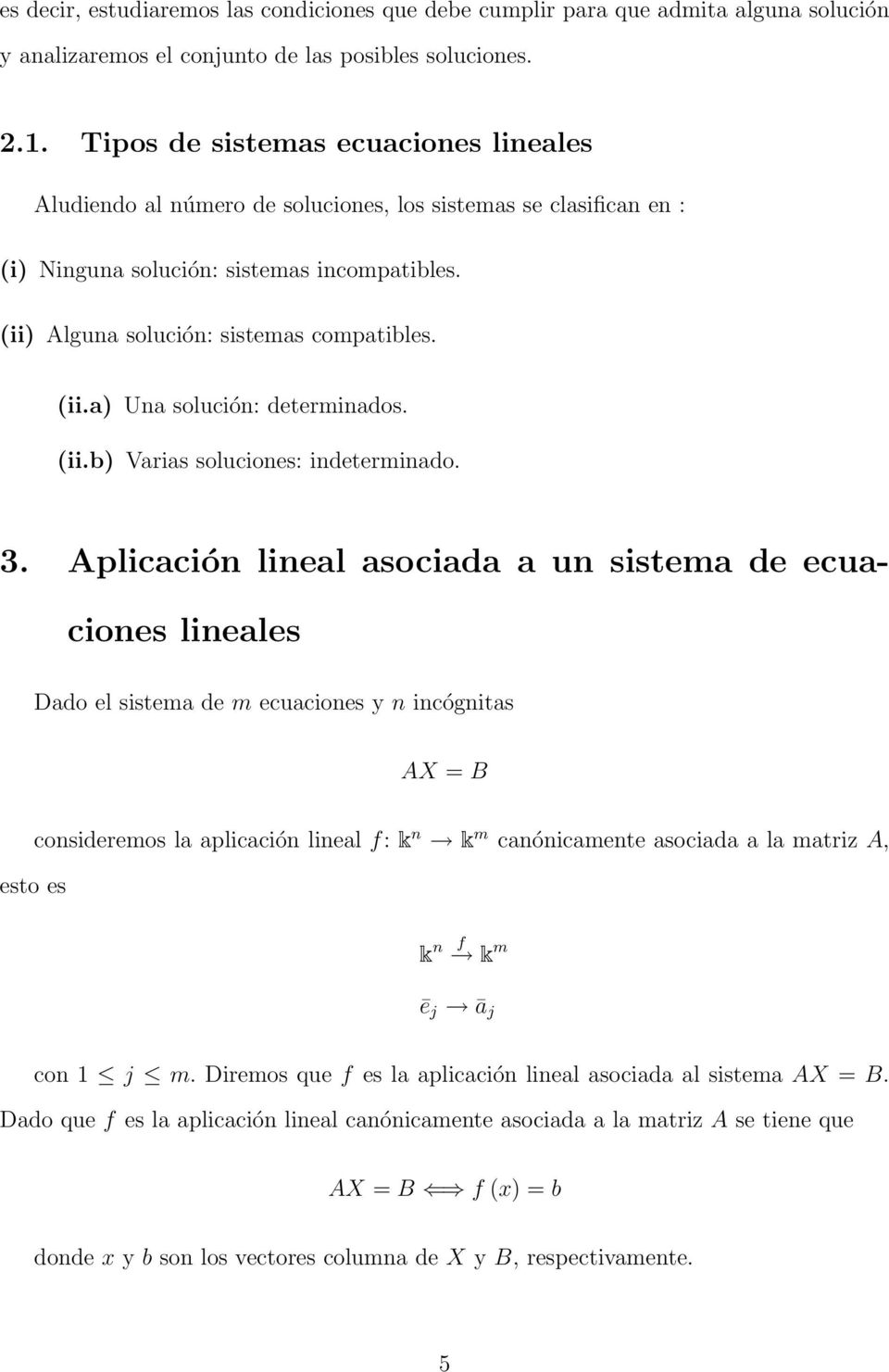 indeterminado 3 Aplicación lineal asociada a un sistema de ecuaciones lineales Dado el sistema de m ecuaciones y n incógnitas esto es consideremos la aplicación lineal f: k n k m canónicamente
