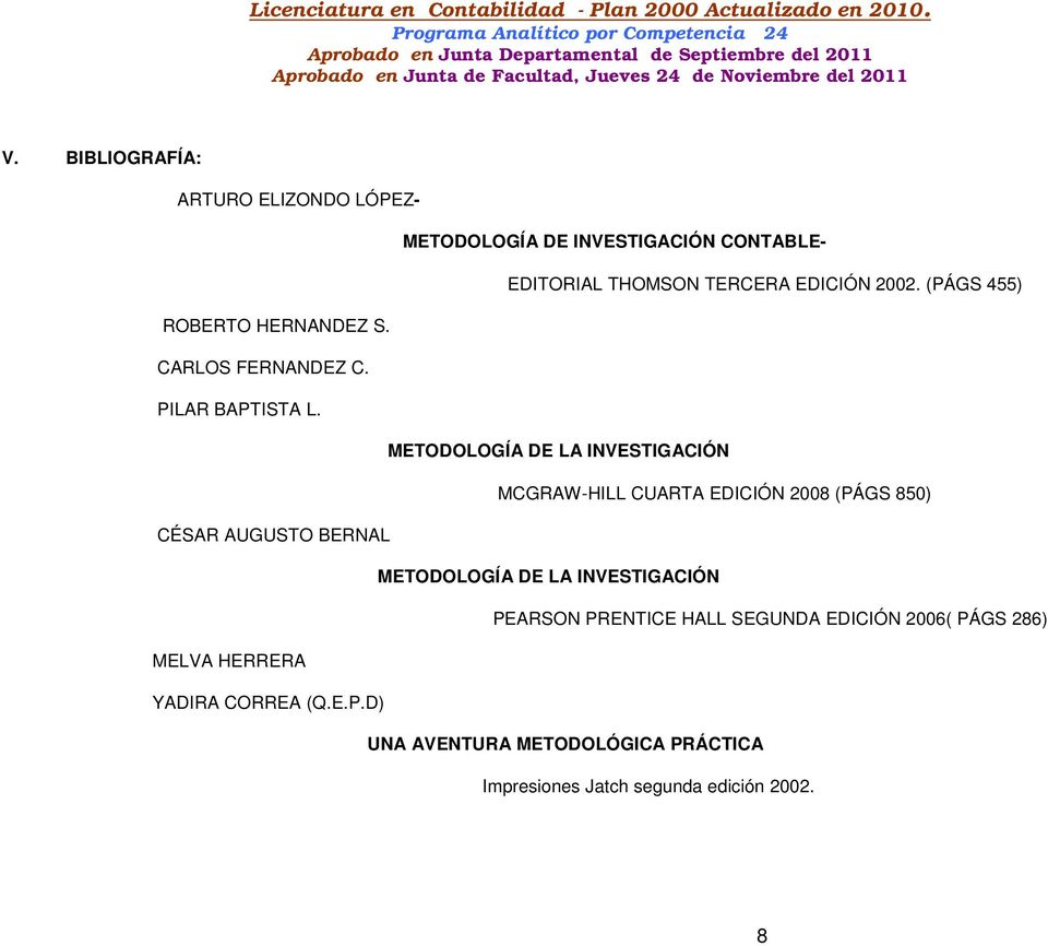 METODOLOGÍA DE LA INVESTIGACIÓN MCGRAW-HILL CUARTA EDICIÓN 2008 (PÁGS 850) CÉSAR AUGUSTO BERNAL METODOLOGÍA DE LA
