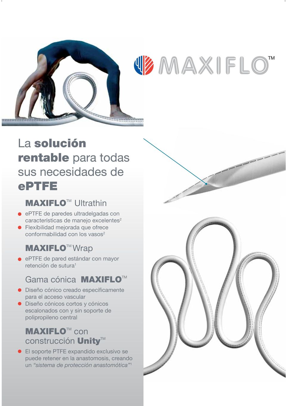 MAXIFLO Diseño cónico creado específicamente para el acceso vascular Diseño cónicos cortos y cónicos escalonados con y sin soporte de