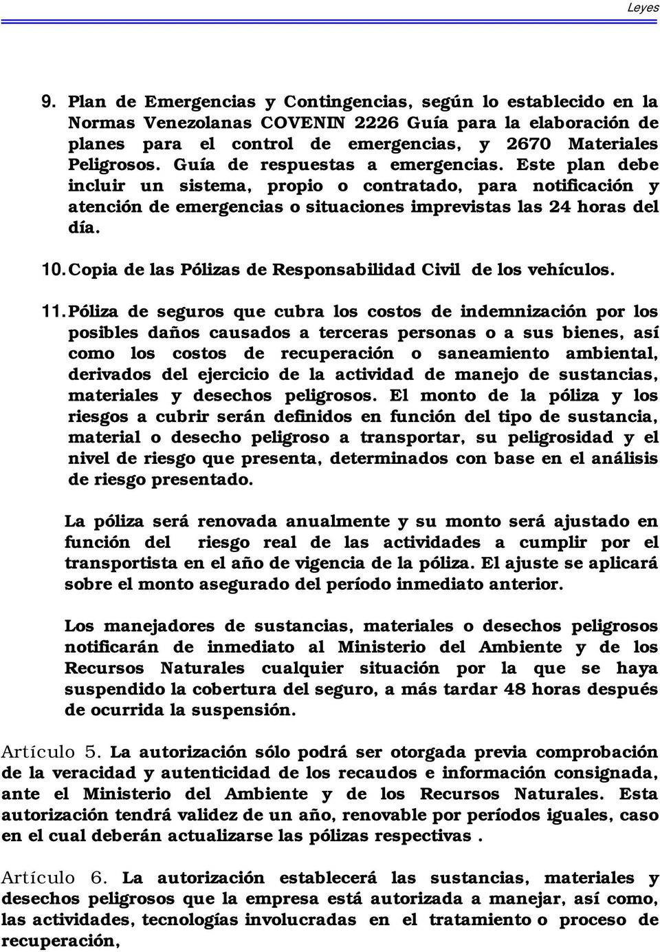 Copia de las Pólizas de Responsabilidad Civil de los vehículos. 11.