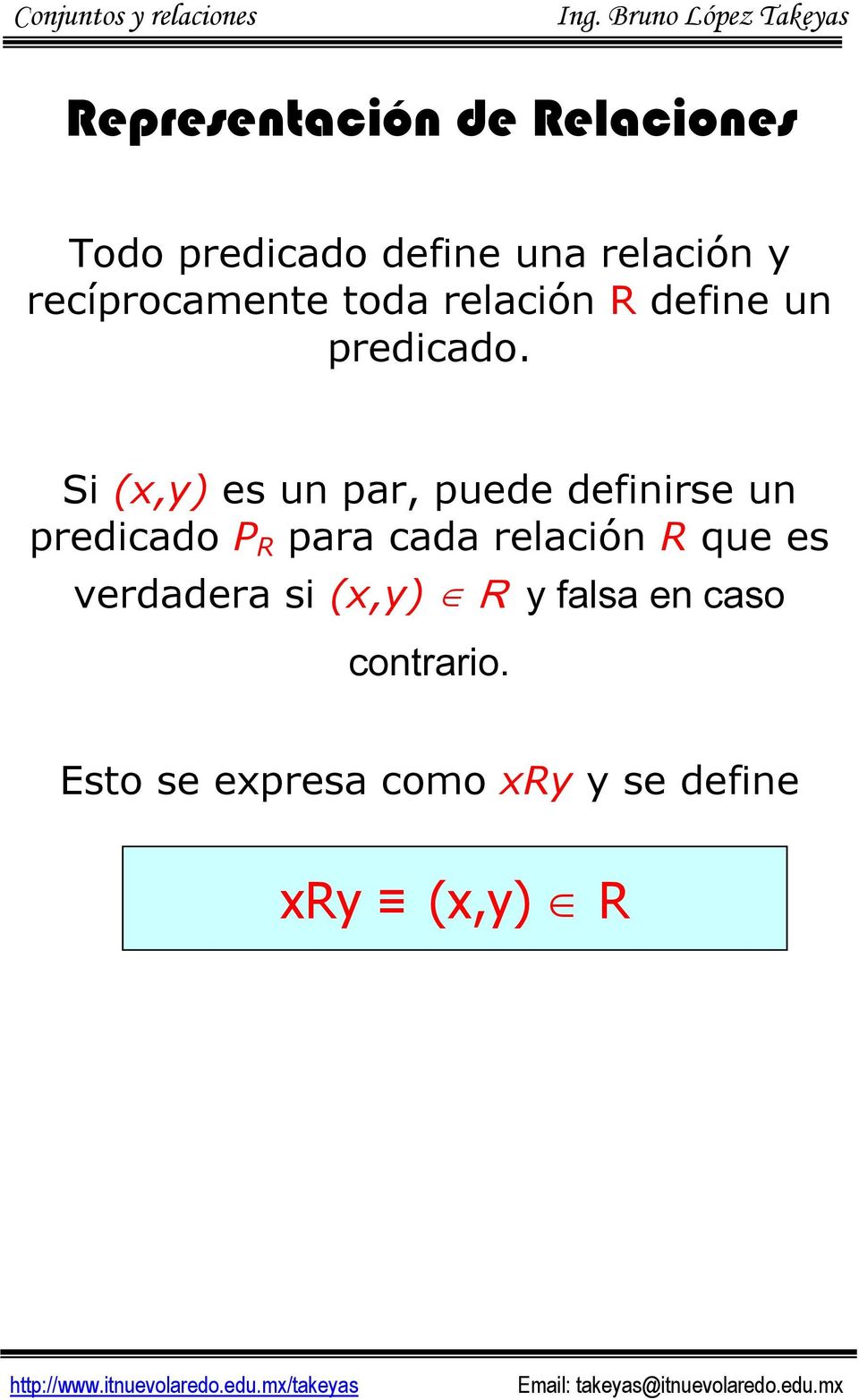 Si (x,y) es un par, puede definirse un predicado P R para cada relación R