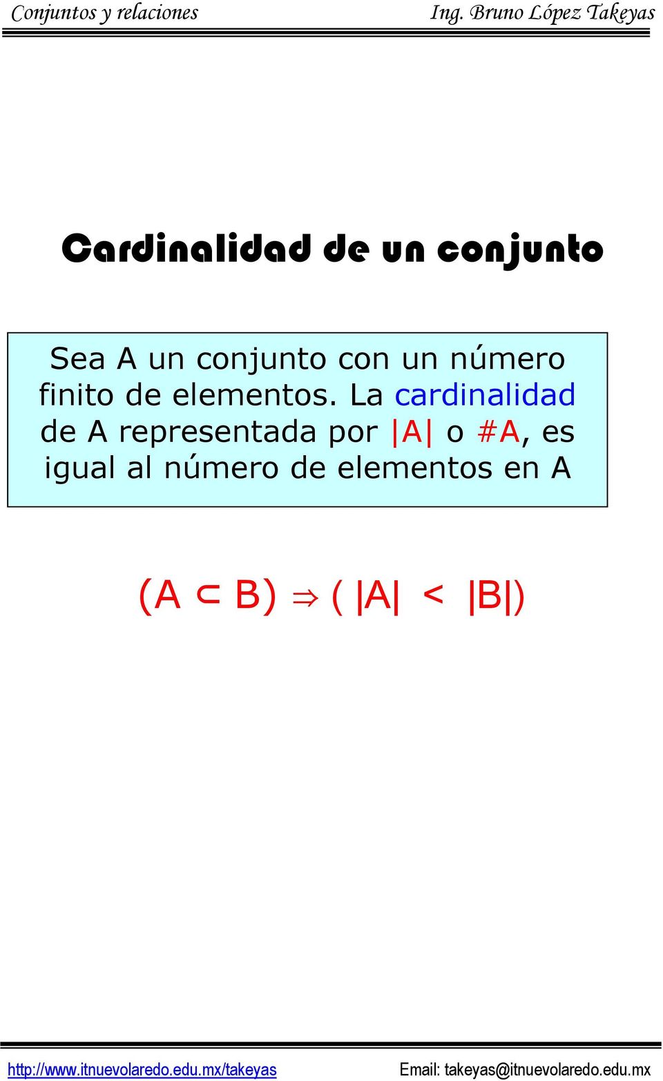 La cardinalidad de A representada por A o