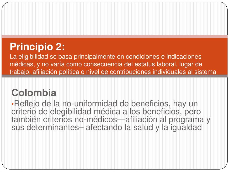 al sistema Colombia Reflejo de la no-uniformidad de beneficios, hay un criterio de elegibilidad médica a los