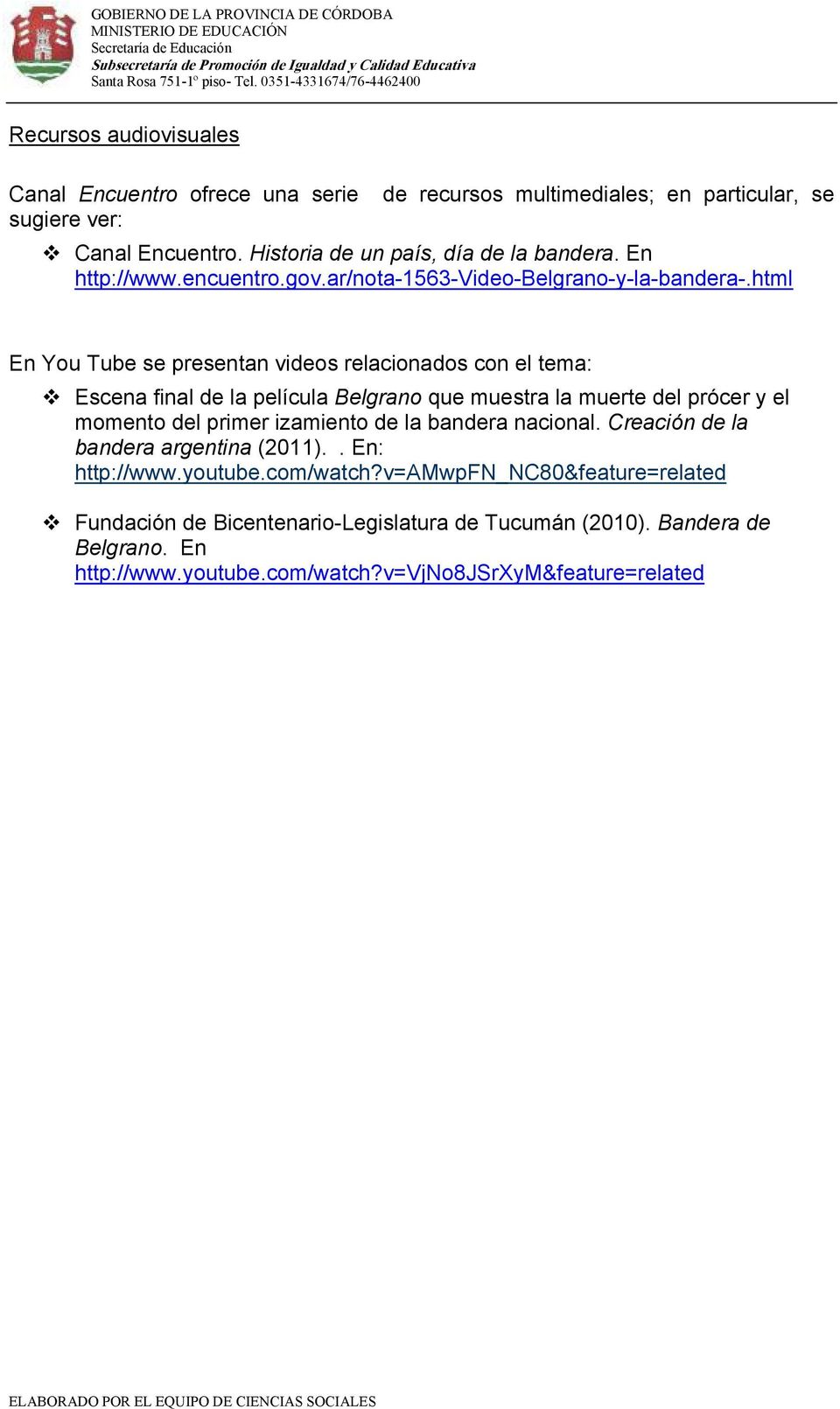 html En You Tube se presentan videos relacionados con el tema: Escena final de la película Belgrano que muestra la muerte del prócer y el momento del primer izamiento