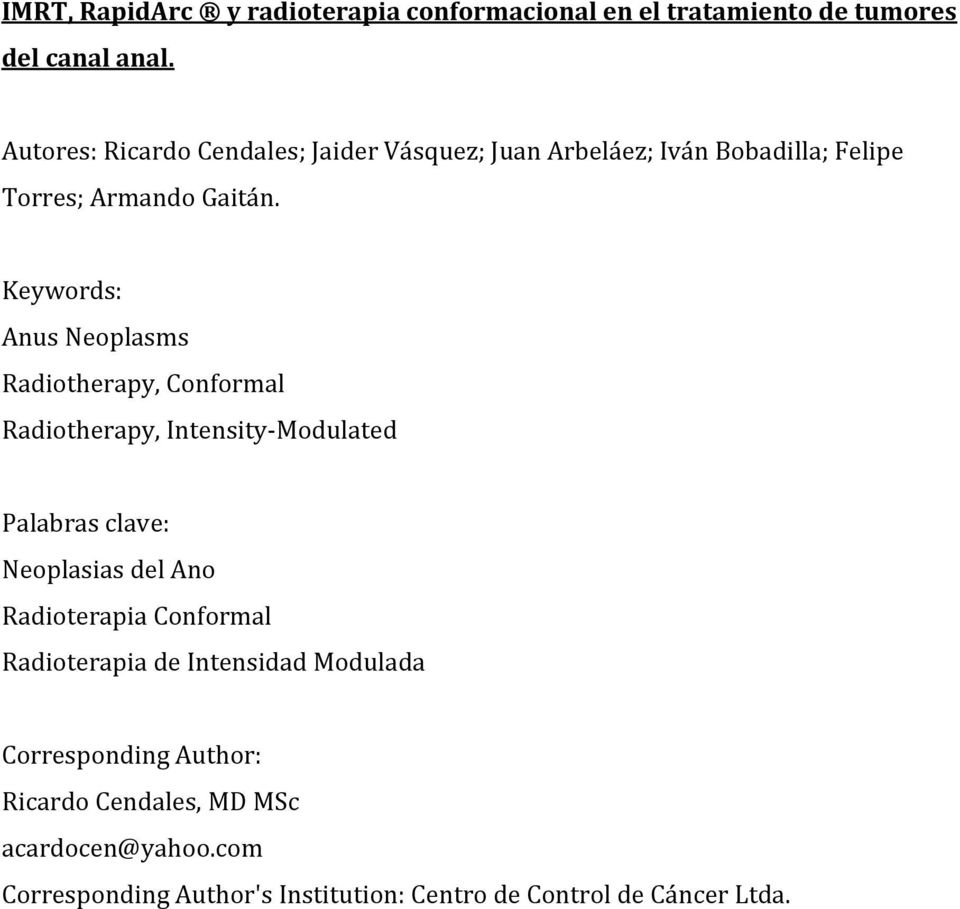 Keywords: Anus Neoplasms Radiotherapy, Conformal Radiotherapy, Intensity-Modulated Palabras clave: Neoplasias del Ano