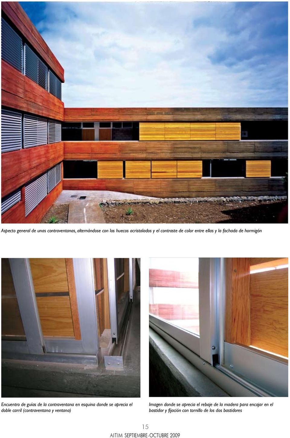 se aprecia el doble carril (contraventana y ventana) Imagen donde se aprecia el rebaje de la madera