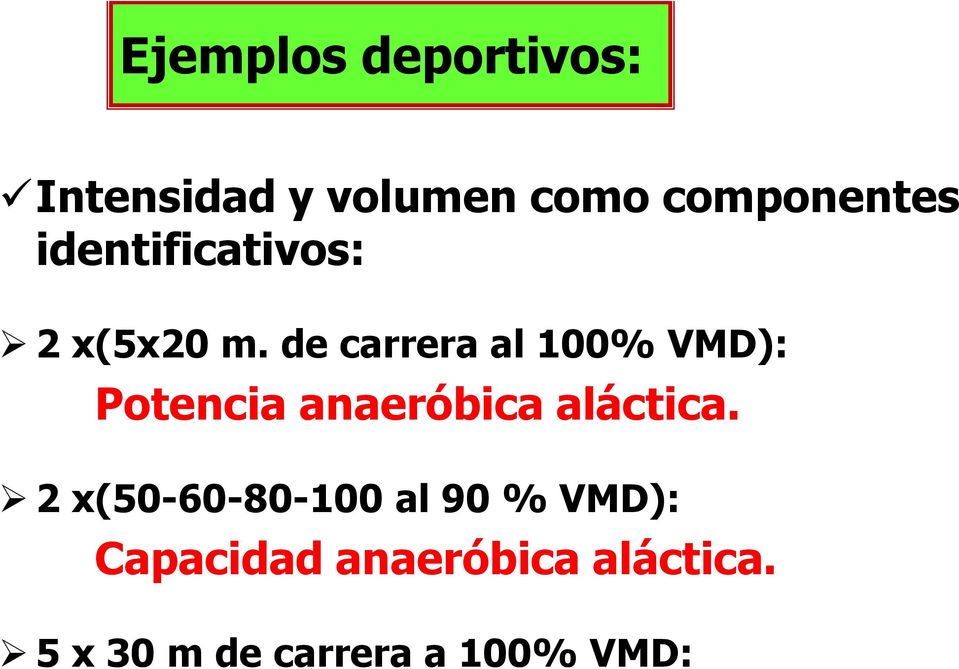 de carrera al 100% VMD): Potencia anaeróbica aláctica.