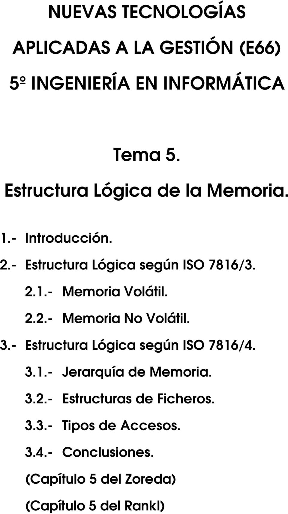 2.2.- Memoria No Volátil. 3.- Estructura Lógica según ISO 7816/4. 3.1.- Jerarquía de Memoria. 3.2.- Estructuras de Ficheros.