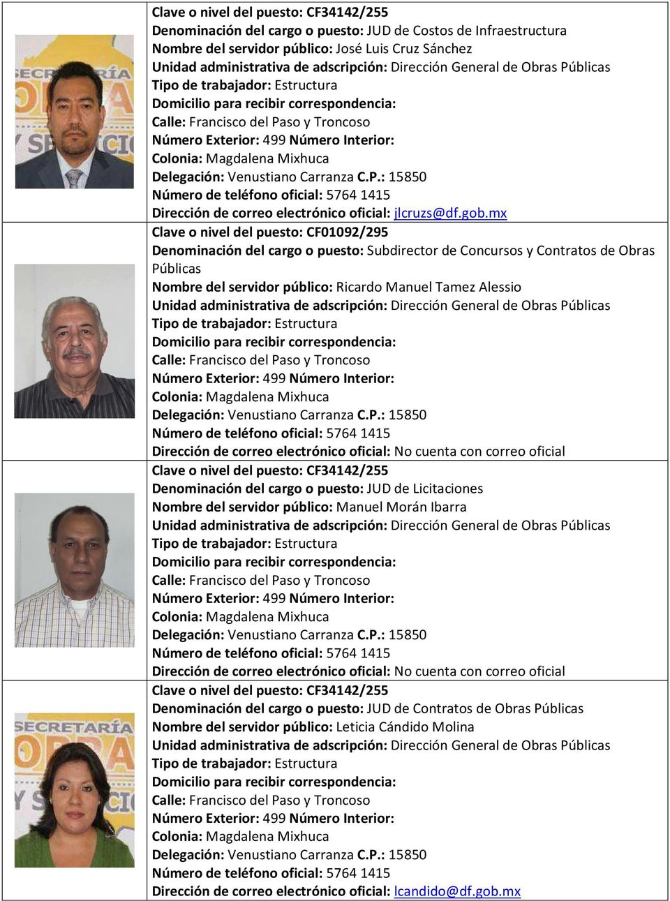 Ricardo Manuel Tamez Alessio Denominación del cargo o puesto: JUD de Licitaciones Nombre del servidor público: Manuel Morán Ibarra