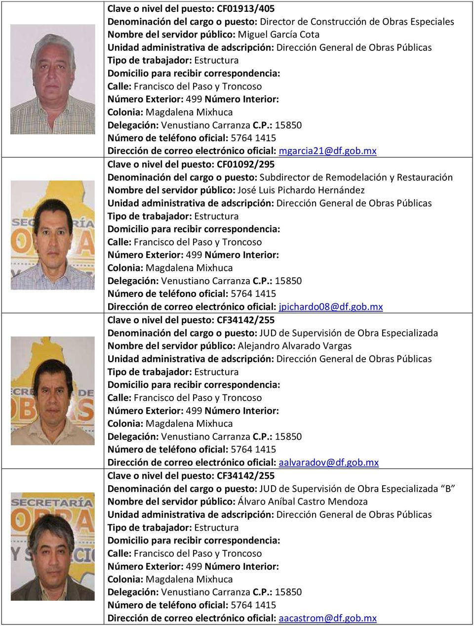 mx Denominación del cargo o puesto: Subdirector de Remodelación y Restauración Nombre del servidor público: José Luis Pichardo Hernández jpichardo08@df.gob.
