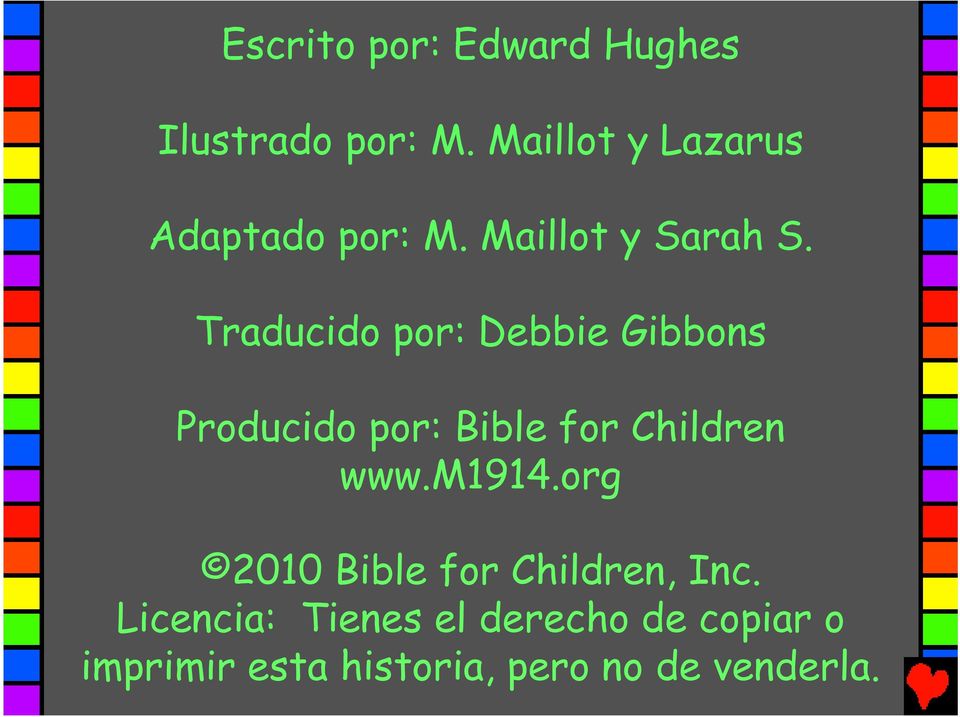 Traducido por: Debbie Gibbons Producido por: Bible for Children www.