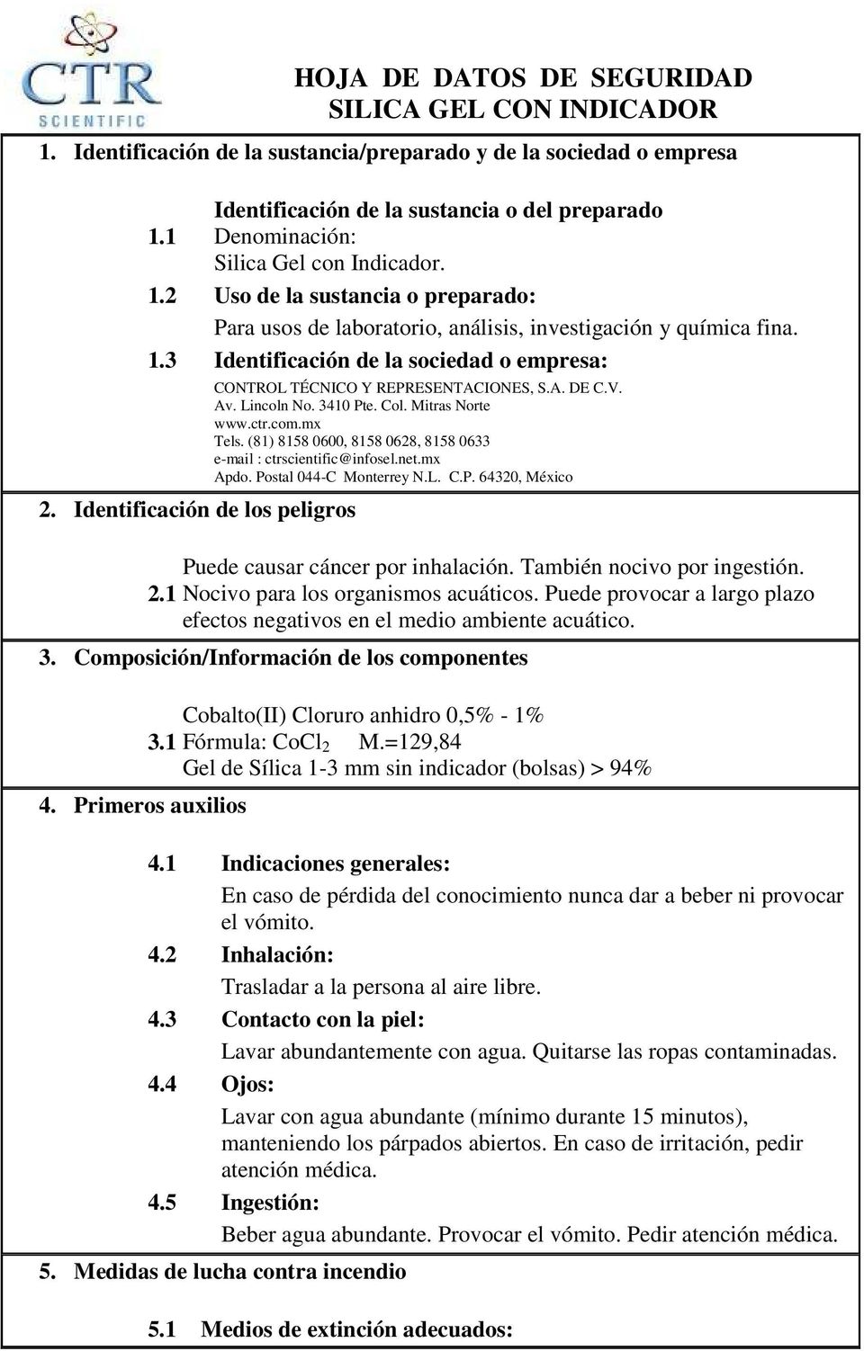 Identificación de los peligros 2.1 CONTROL TÉCNICO Y REPRESENTACIONES, S.A. DE C.V. Av. Lincoln No. 3410 Pte. Col. Mitras Norte www.ctr.com.mx Tels.