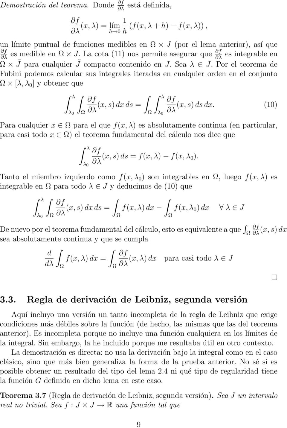 Por el teorema e Fubini poemos calcular sus integrales iteraas en cualquier oren en el conjunto [λ, λ 0 ] y obtener que λ λ (x, s) x s = (x, s) s x.