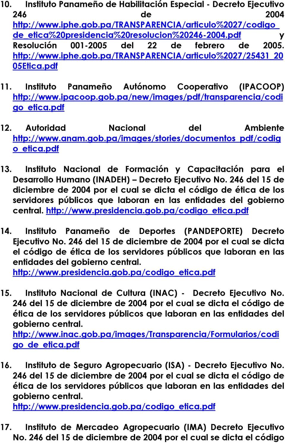 gob.pa/new/images/pdf/transparencia/codi go_etica.pdf 12. Autoridad Nacional del Ambiente http://www.anam.gob.pa/images/stories/documentos_pdf/codig o_etica.pdf 13.