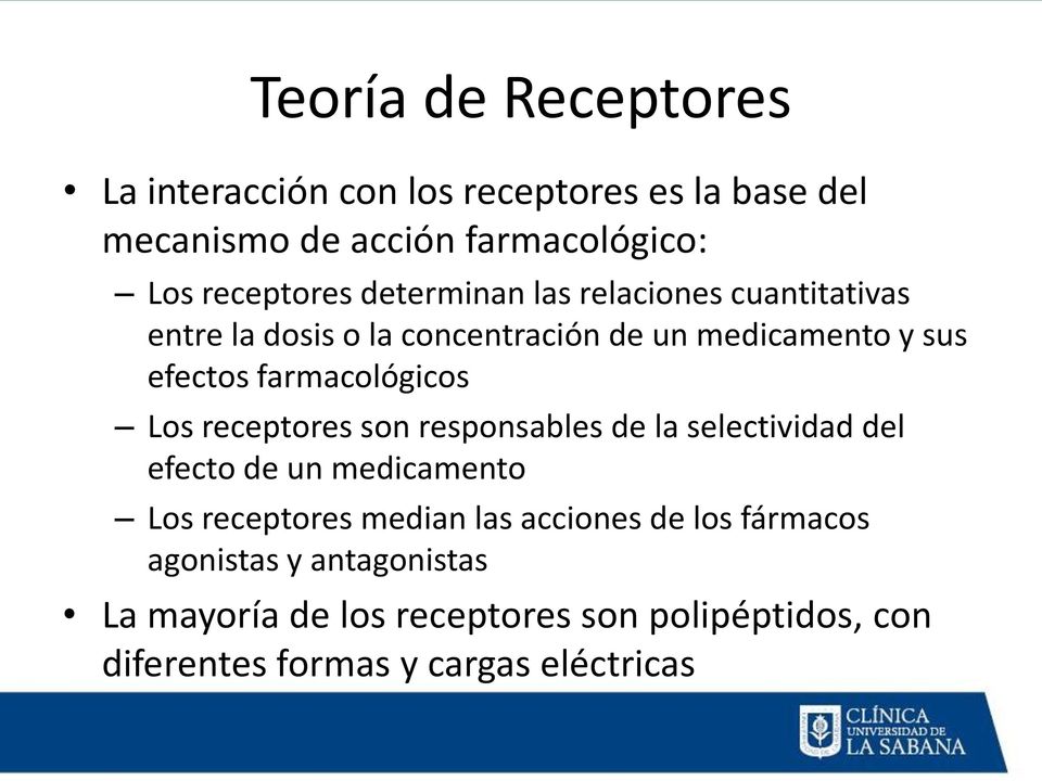 Los receptores son responsables de la selectividad del efecto de un medicamento Los receptores median las acciones de los