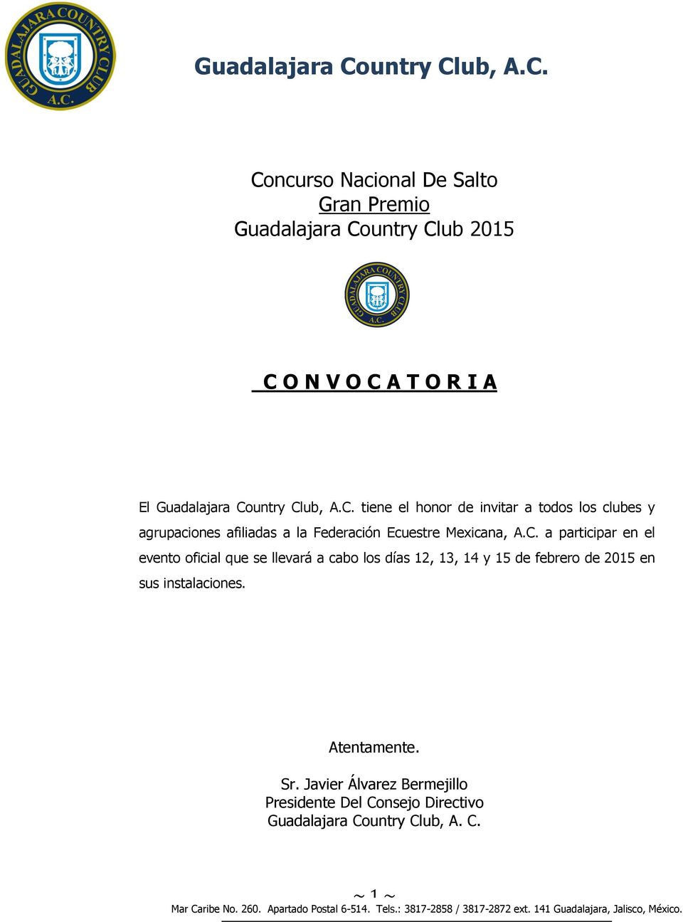 Atentamente. Sr. Javier Álvarez Bermejillo Presidente Del Consejo Directivo Guadalajara Country Club, A. C. ~ 1 ~ Mar Caribe No. 260.