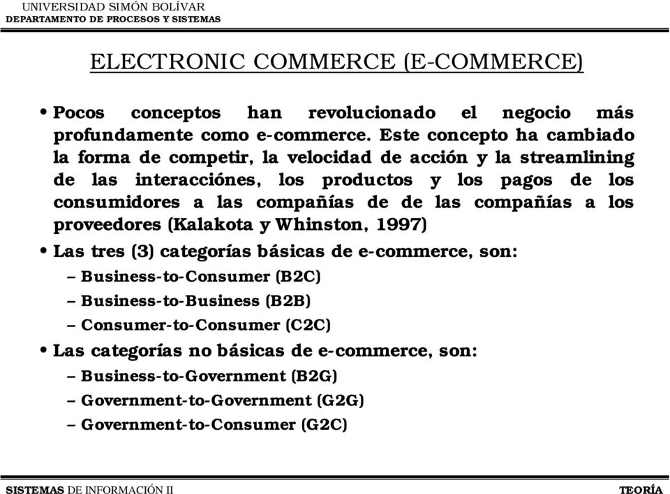 consumidores a las compañías de de las compañías a los proveedores (Kalakota y Whinston, 1997) Las tres (3) categorías básicas de e-commerce, son: