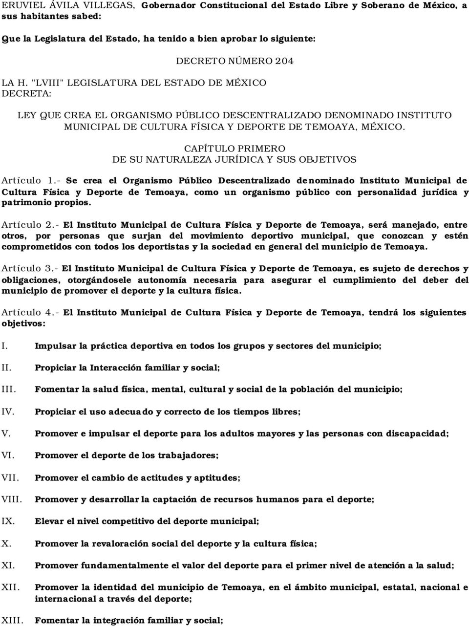 CAPÍTULO PRIMERO DE SU NATURALEZA JURÍDICA Y SUS OBJETIVOS Artículo 1.