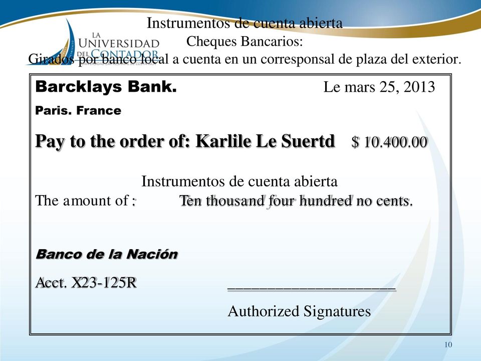 France Pay to the order of: Karlile Le Suertd $ 10.400.