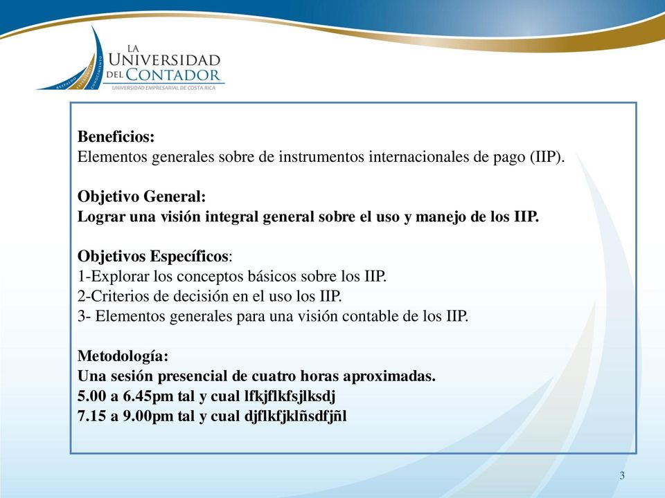 Objetivos Específicos: 1-Explorar los conceptos básicos sobre los IIP. 2-Criterios de decisión en el uso los IIP.