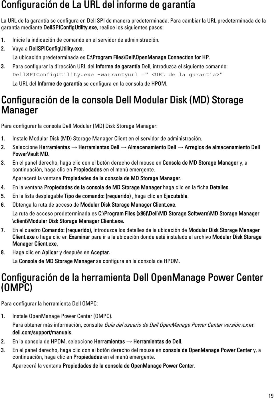 Vaya a DellSPIConfigUtility.exe. La ubicación predeterminada es C:\Program Files\Dell\OpenManage Connection for HP. 3.