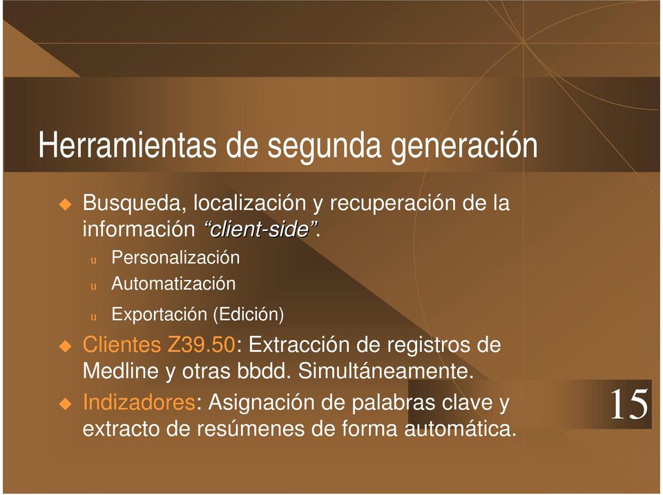 u u u Personalización Automatización Exportación (Edición) Clientes Z39.