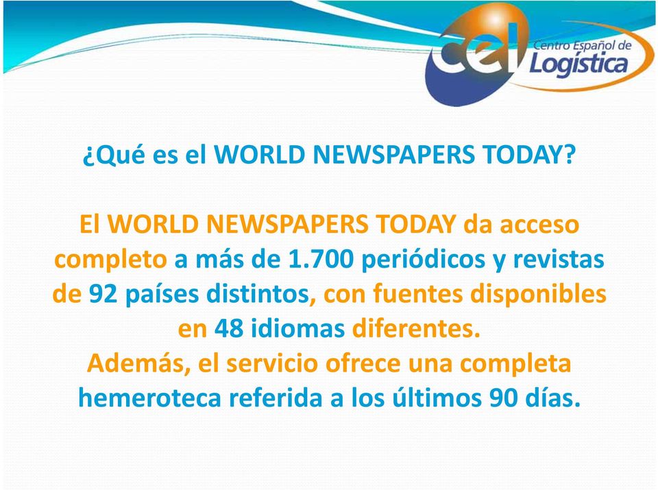 700 periódicos y revistas de 92 países distintos, con fuentes