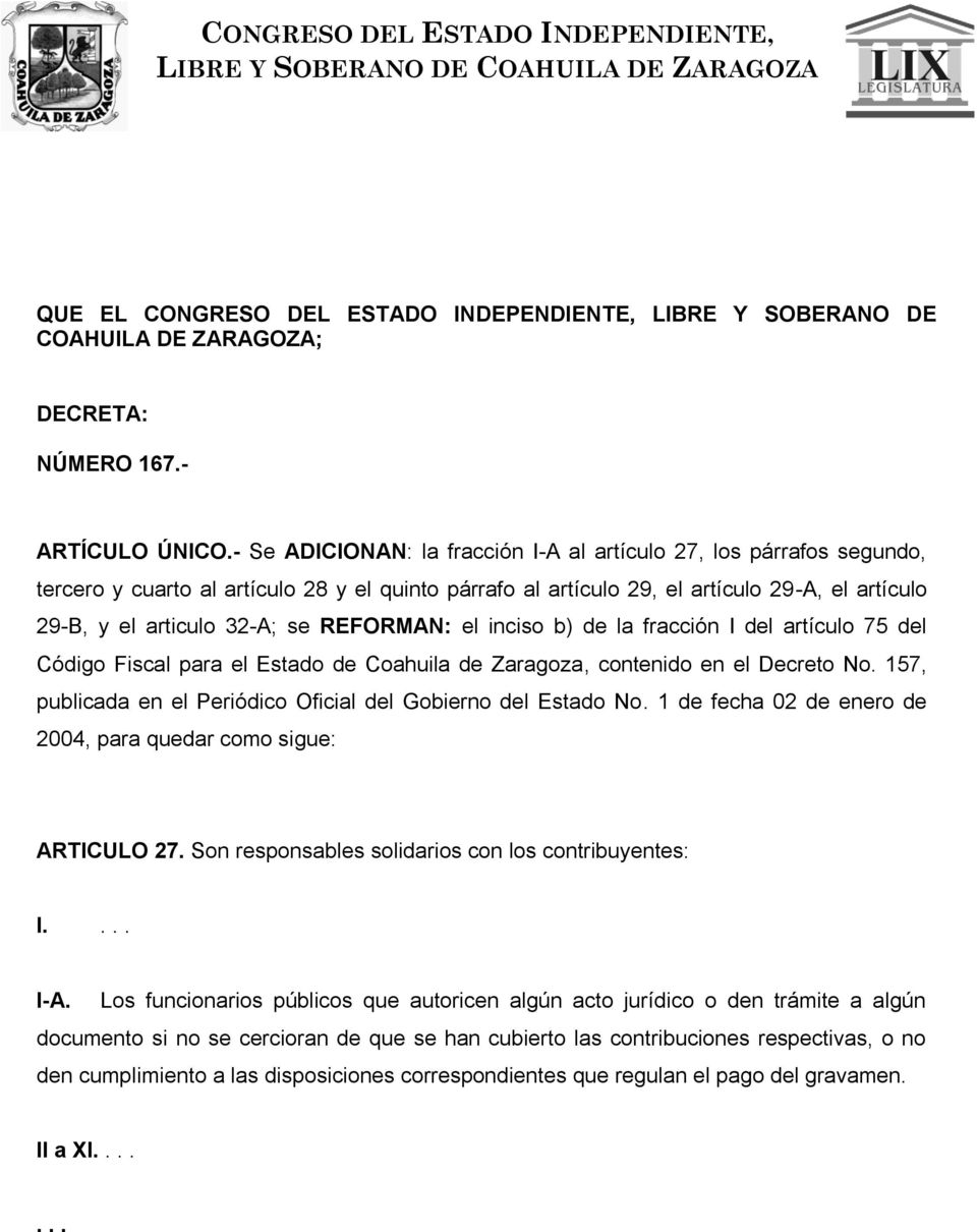 REFORMAN: el inciso b) de la fracción I del artículo 75 del Código Fiscal para el Estado de Coahuila de Zaragoza, contenido en el Decreto No.