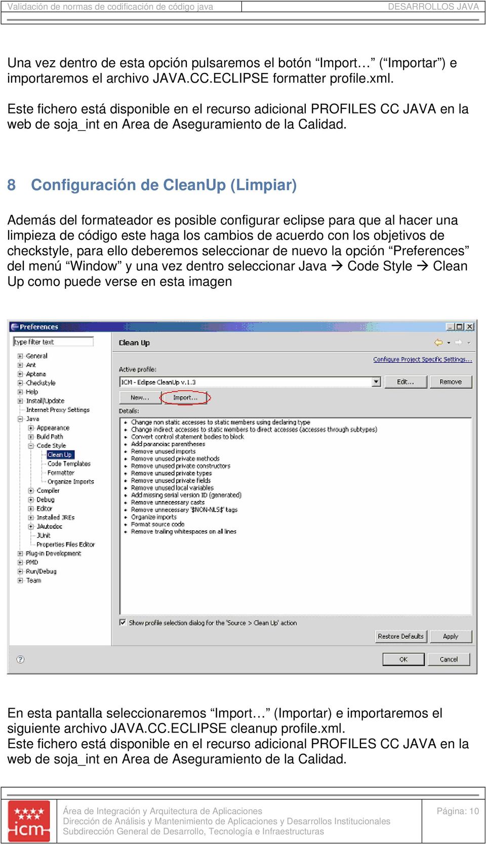 8 Configuración de CleanUp (Limpiar) Además del formateador es posible configurar eclipse para que al hacer una limpieza de código este haga los cambios de acuerdo con los objetivos de checkstyle,