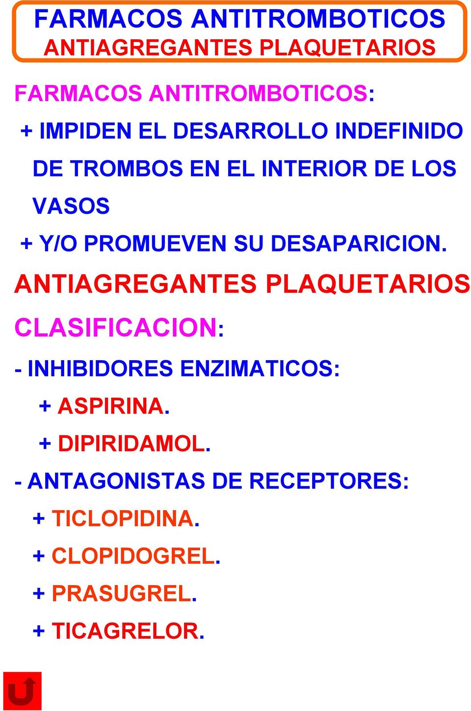 ANTIAGREGANTES PLAQUETARIOS CLASIFICACION: - INHIBIDORES ENZIMATICOS: + ASPIRINA.