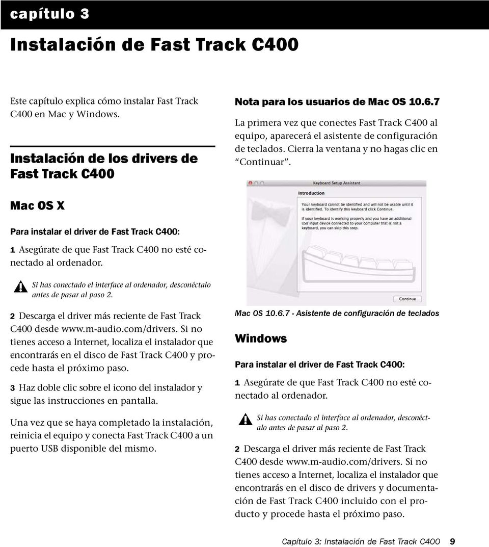 Mac OS X Para instalar el driver de Fast Track C400: 1 Asegúrate de que Fast Track C400 no esté conectado al ordenador.