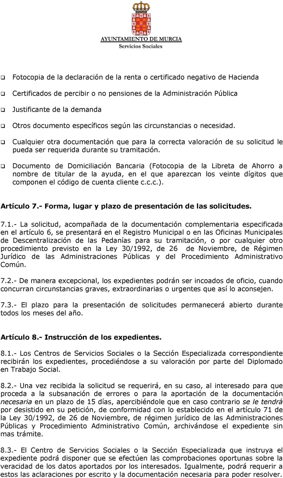 Documento de Domiciliación Bancaria (Fotocopia de la Libreta de Ahorro a nombre de titular de la ayuda, en el que aparezcan los veinte dígitos que componen el código de cuenta cliente c.c.c.).
