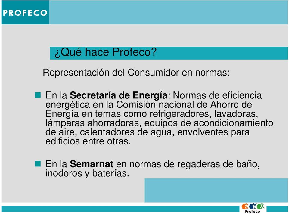 energética en la Comisión nacional de Ahorro de Energía en temas como refrigeradores, lavadoras,