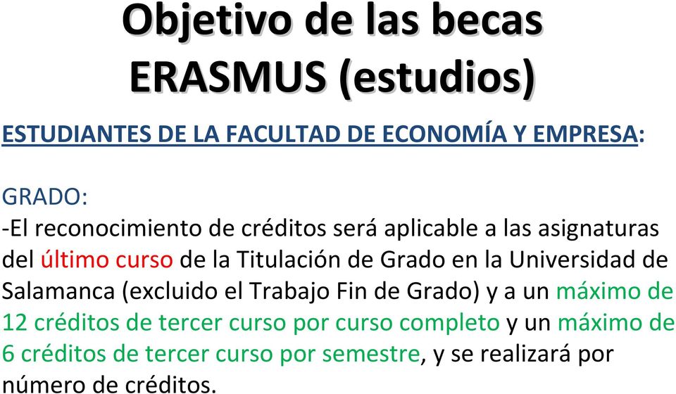 la Universidad de Salamanca (excluido el Trabajo Fin de Grado) y a un máximo de 12 créditos de tercer