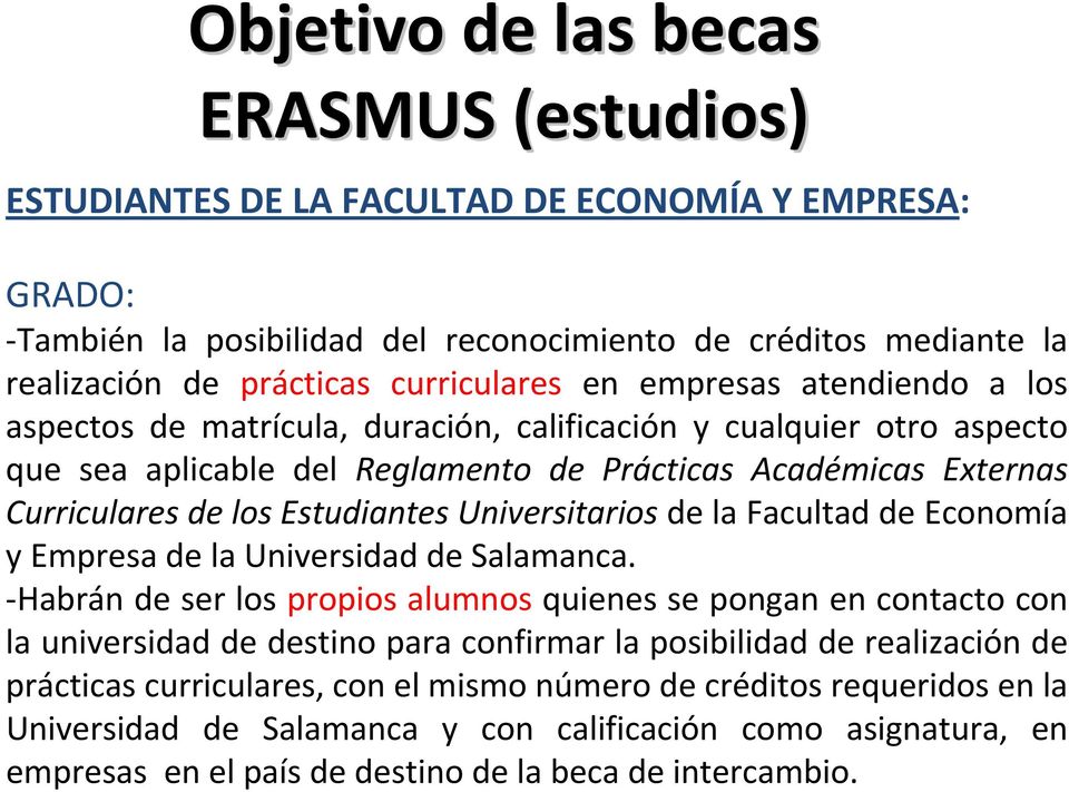 Estudiantes Universitarios de la Facultad de Economía y Empresa de la Universidad de Salamanca.