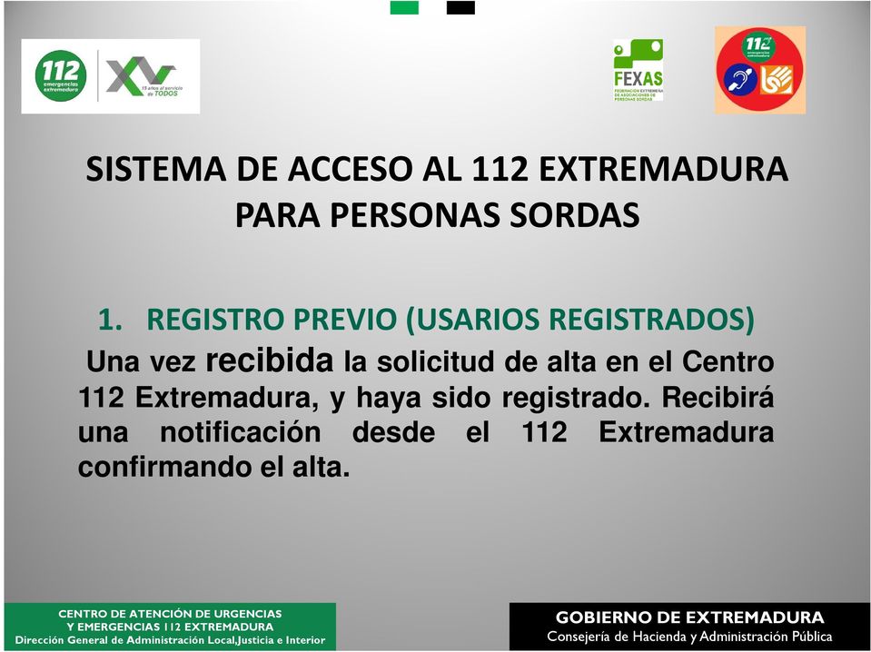 solicitud de alta en el Centro 112 Extremadura, y haya sido