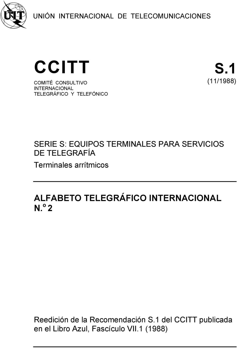 EQUIPOS TERMINALES PARA SERVICIOS DE TELEGRAFÍA Terminales arrítmicos ALFABETO