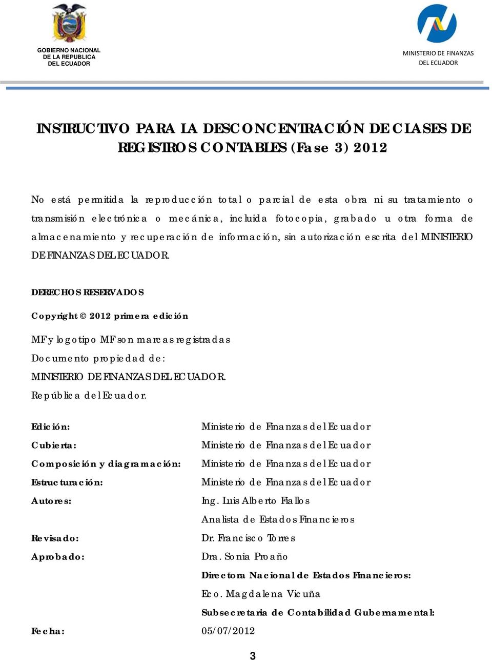 DERECHOS RESERVADOS Copyright 2012 primera edición MF y logotipo MF son marcas registradas Documento propiedad de:. República del Ecuador.