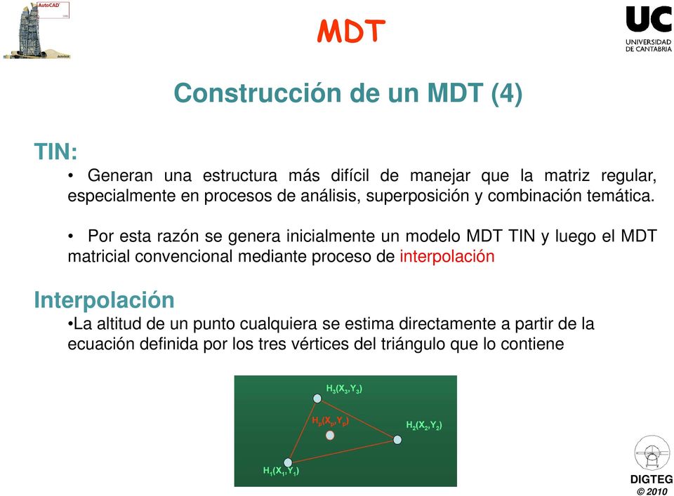Por esta razón se genera inicialmente un modelo MDT TIN y luego el MDT matricial convencional mediante proceso de