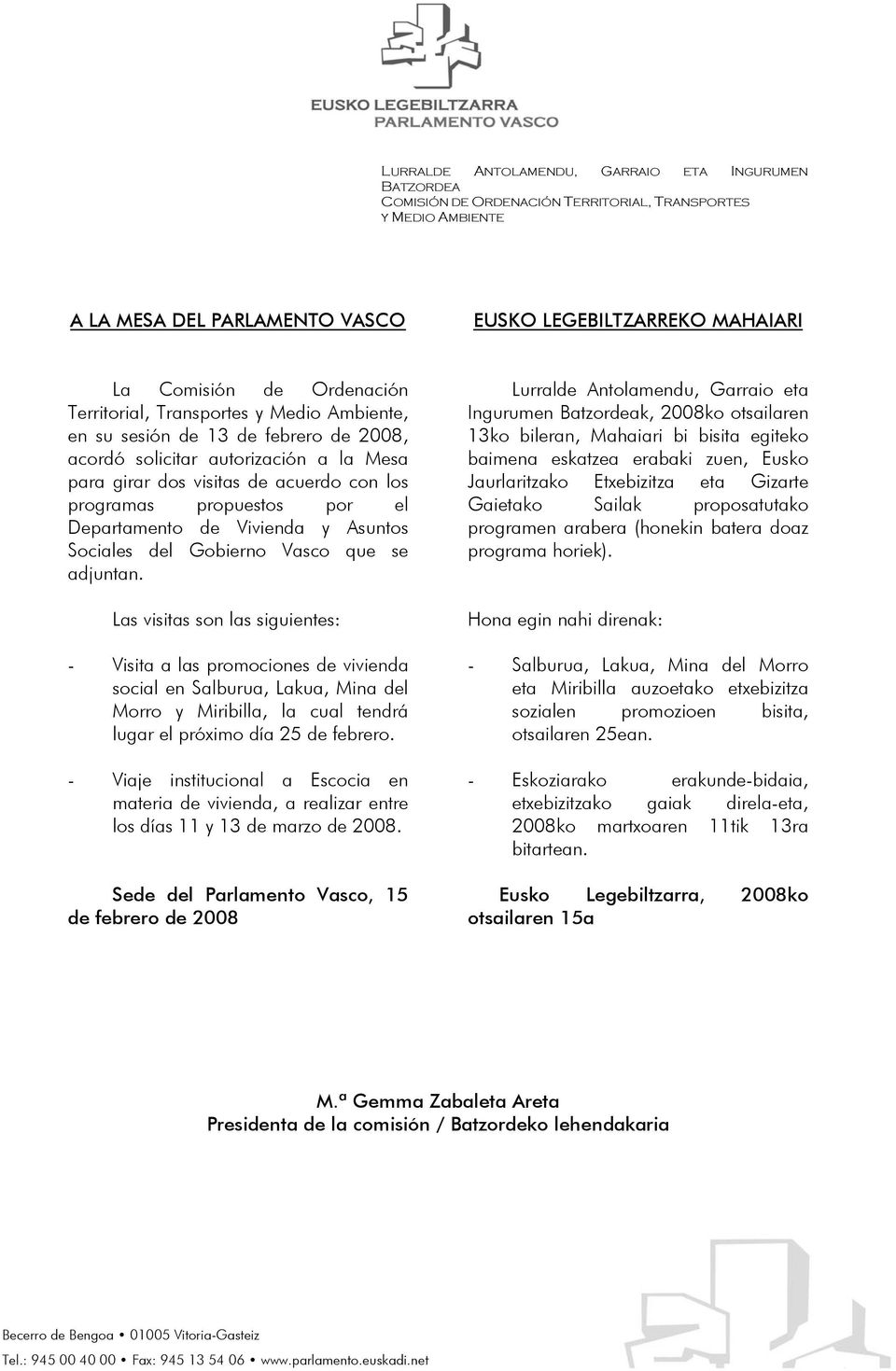el Departamento de Vivienda y Asuntos Sociales del Gobierno Vasco que se adjuntan.