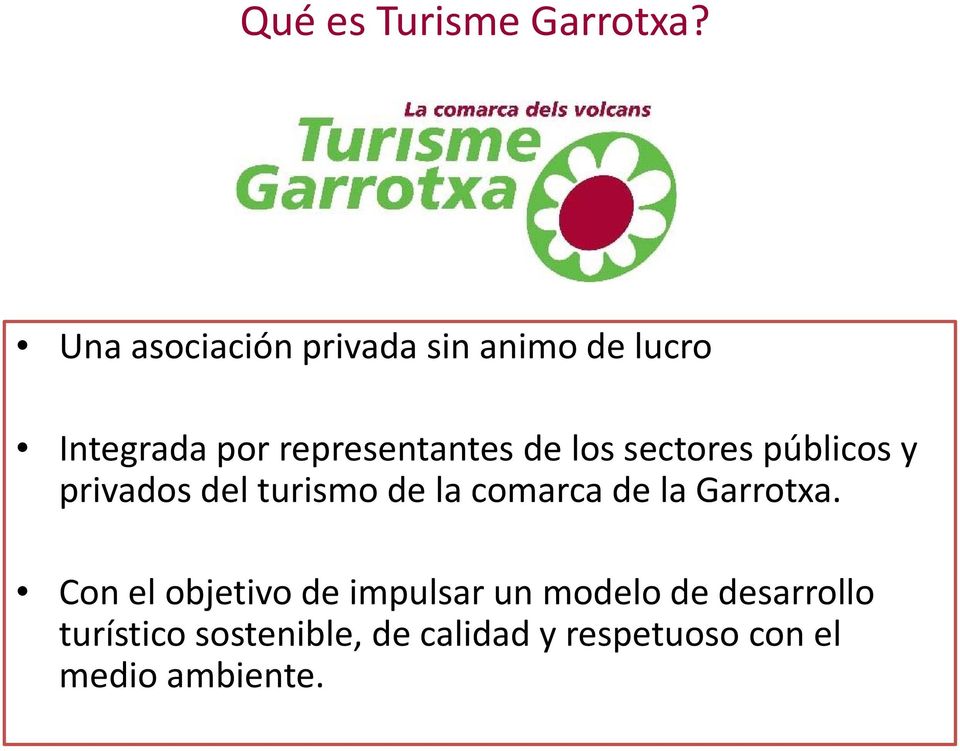 los sectores públicos y privados del turismo de la comarca de la Garrotxa.